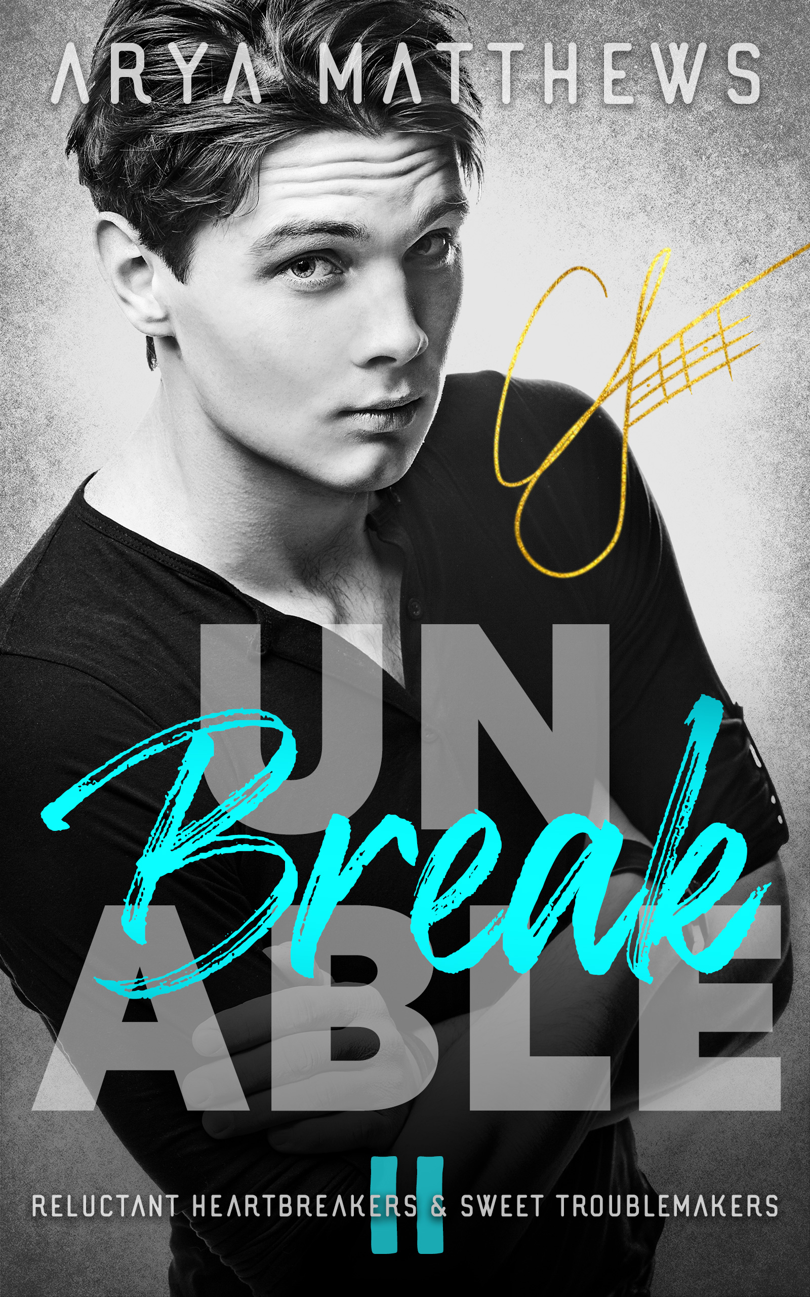 unBREAKable (Reluctant Heartbreakers & Sweet Troublemakers vol. 2)