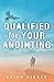 Qualified for Your Anointing