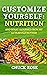 Customize Yourself: Nutriti...