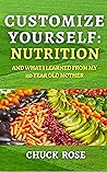 Customize Yourself: Nutrition and What I Learned From My 110 Year Old Mother