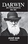 Darwin en Patagonia: Segunda Edición (Spanish Edition)