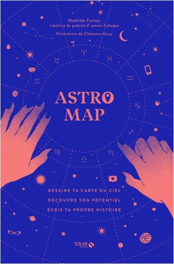Astro Map - Dessine ta carte du ciel, découvre ton potentiel, écris ta propre histoire (Paperback)