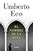 El nombre de la rosa by Umberto Eco El nombre de la rosa by Umberto Eco