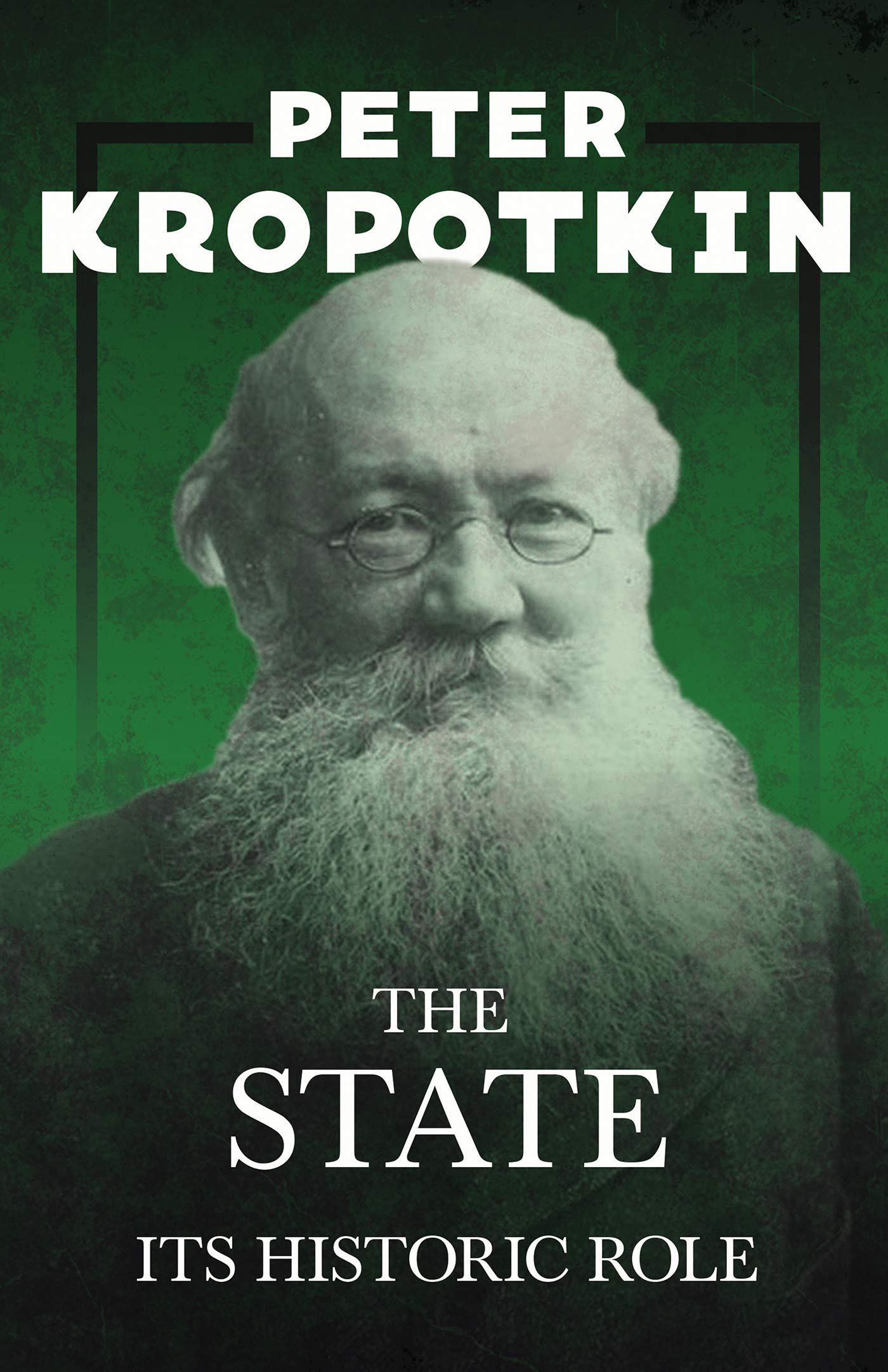 The State - Its Historic Role: With an Excerpt from Comrade Kropotkin by Victor Robinson (Kindle Edition)