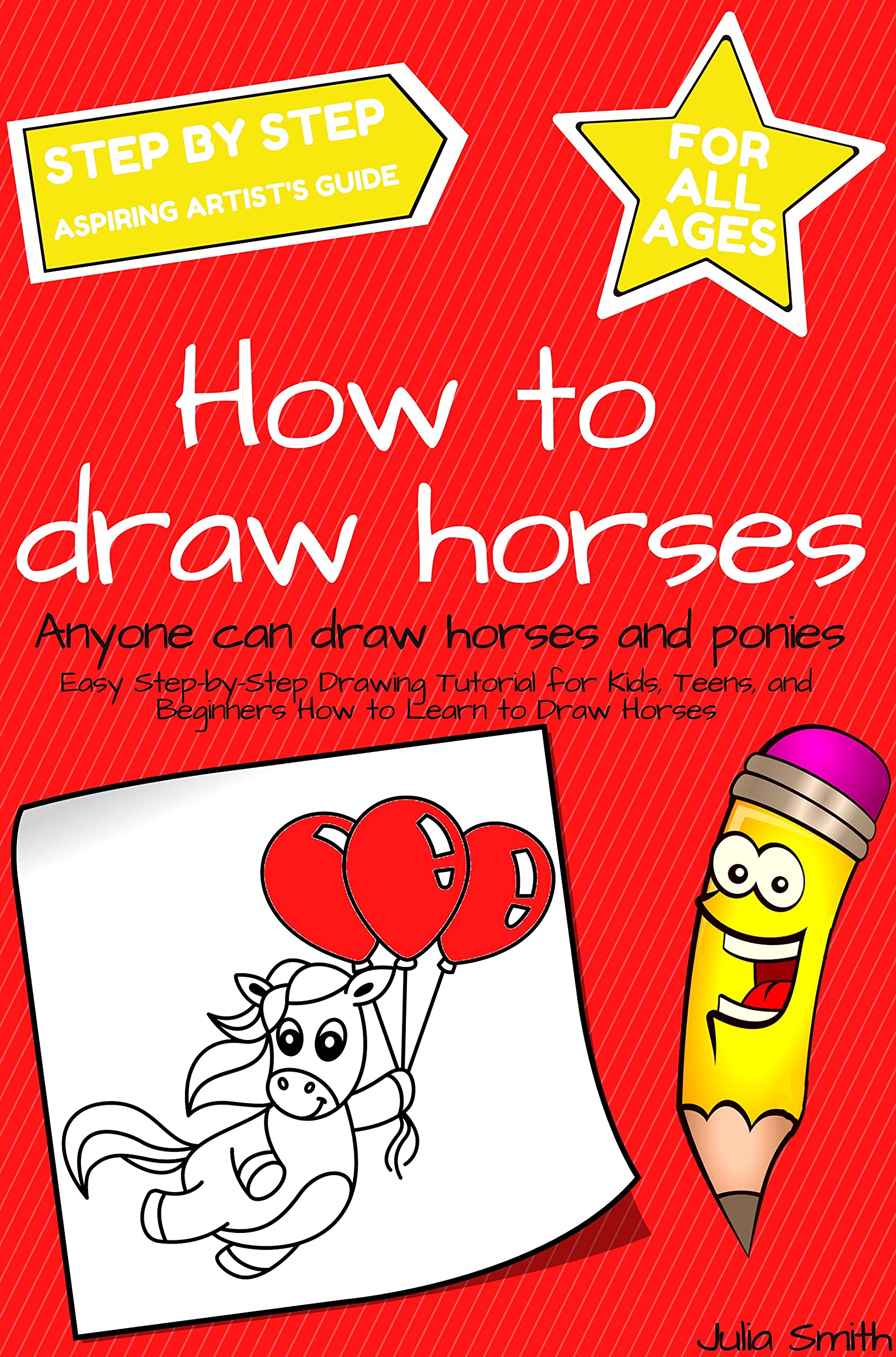 Anyone Can Draw Horses and Ponies: Easy Step-by-Step Drawing Tutorial for Kids, Teens, and Beginners How to Learn to Draw Horses (ebook)