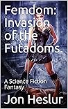 Femdom: Invasion of the Futadoms.: A Science Fiction Fantasy