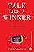 Talk Like a Winner by Steve Nakamoto
