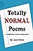 Totally Normal Poems: A com...
