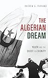 Book cover for The Algerian Dream: Youth and the Quest for Dignity