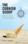 The Cornish Scoop: Based on true events witnessed by a former Police Sergeant (The Cornish Scoop Series Book 1)