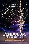 Book cover for Pendulum for Beginners: The Dowsing and Healing Practical Guide to Unlock Your Inner Magic and Change Your Life Forever