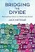 Bridging the Divide by Jack Metzgar Bridging the Divide by Jack Metzgar