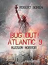 Bug Out! Atlantic Book 9: Hudson Horror Bug Out! Atlantic Book 9: Hudson Horror