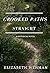 Crooked Paths Straight by Elizabeth Wehman