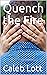 Quench the Fire