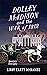 Dolley Madison & the War of...