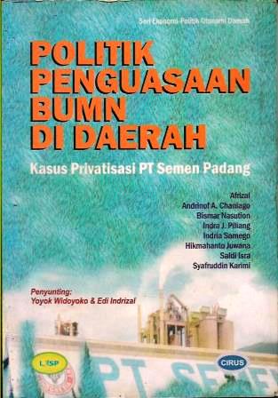 Politik Penguasaan BUMN di Daerah: Kasus Privatisasi PT Semen Padang