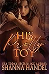 His Pretty Toy by Shanna Handel