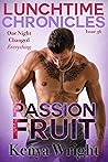 Passion Fruit by Kenya Wright