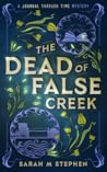 The Dead of False Creek (Journal Through Time Mysteries #1)