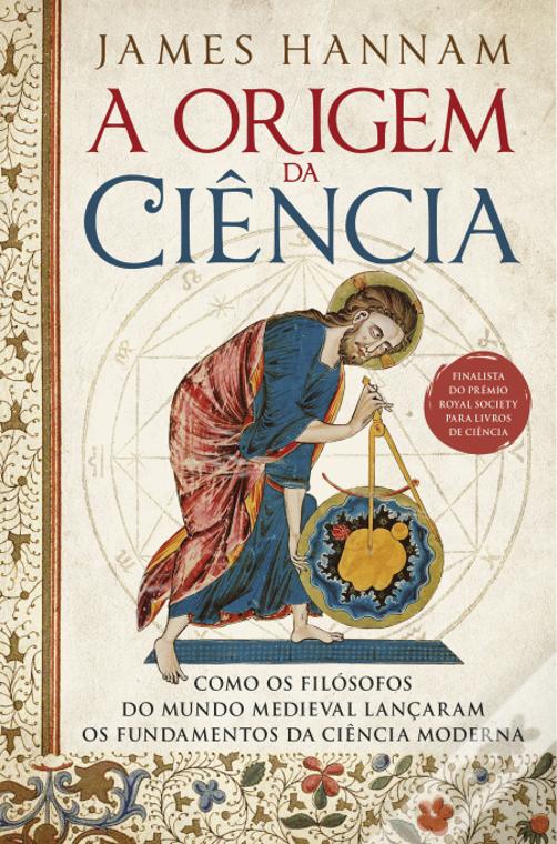 A Origem da Ciência: Como os Filósofos do Mundo Medieval Lançaram os Fundamentos da Ciência Moderna