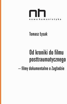 Od kroniki do filmu posttraumatycznego - filmy dokumentalne o Zagładzie