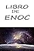 LIBRO DE ENOC: El libro de Enoc en español - La colección completa en un solo libro - Todos los libros traducidos lo mas fiel posible al original
