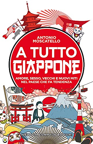 A tutto Giappone: Amore, sesso, vecchi e nuovi miti nel paese che fa tendenza (Paperback)