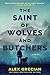 The Saint of Wolves and Butchers