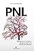 PNL: Reprograma tu cerebro y alcanza el éxito y la satisfacción personal (Spanish Edition)