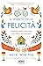 Il segreto della felicità: Svelato dalle persone più felici al mondo (Italian Edition)
