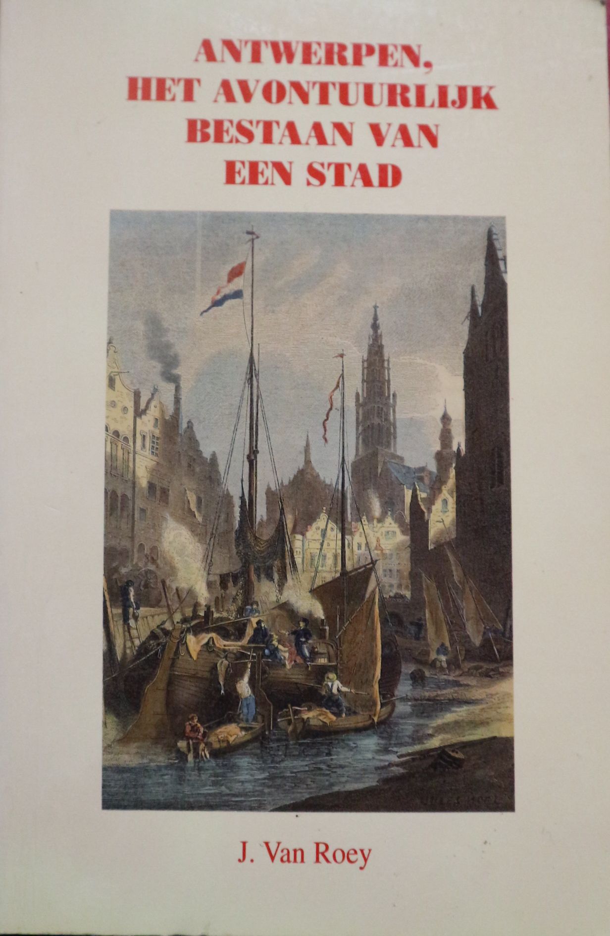 Antwerpen: het avontuurlijk bestaan van een stad (Paperback)