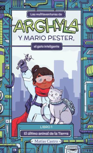 Las multiaventuras de Arghyla y Mario Pester, el gato inteligente - Tomo 1