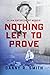 Nothing Left to Prove: A Law Enforcement Memoir