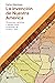 La invención de Nuestra América: Obsesiones, narrativas y debates sobre la identidad de América Latina (Hacer Historia) (Spanish Edition)