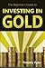Investing in Gold: The Beginner's Guide