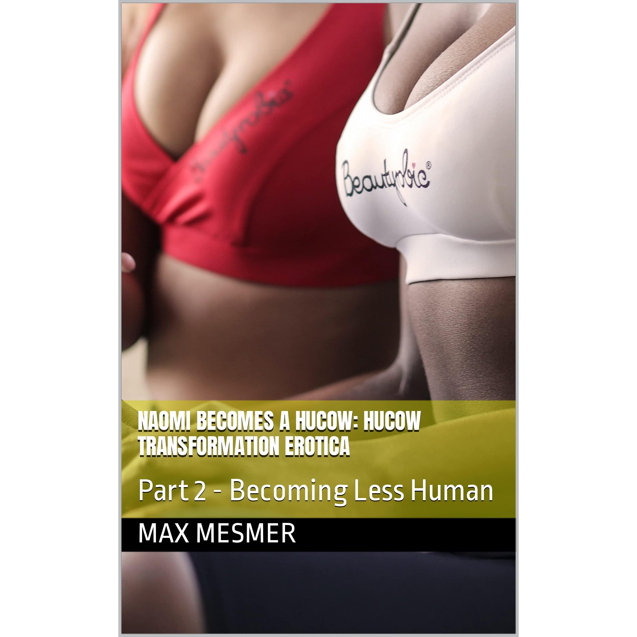 Naomi becomes a Hucow: Hucow Transformation Erotica: Part 2 - Becoming Less...