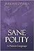 Sane Polity by William Ophuls