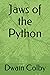 Jaws of the Python by Dwain a Colby