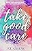 Take Good Care by Ella King
