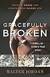Gracefully Broken: A Hall of Famer's True Story