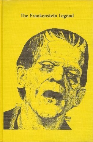 The Frankenstein Legend: A Tribute to Mary Shelley and Boris Karloff (Hardcover)