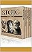 Stoic Six Pack - Meditations of Marcus Aurelius, Golden Sayings, Fragments and Discourses of Epictetus, Letters From A Stoic and The Enchiridion