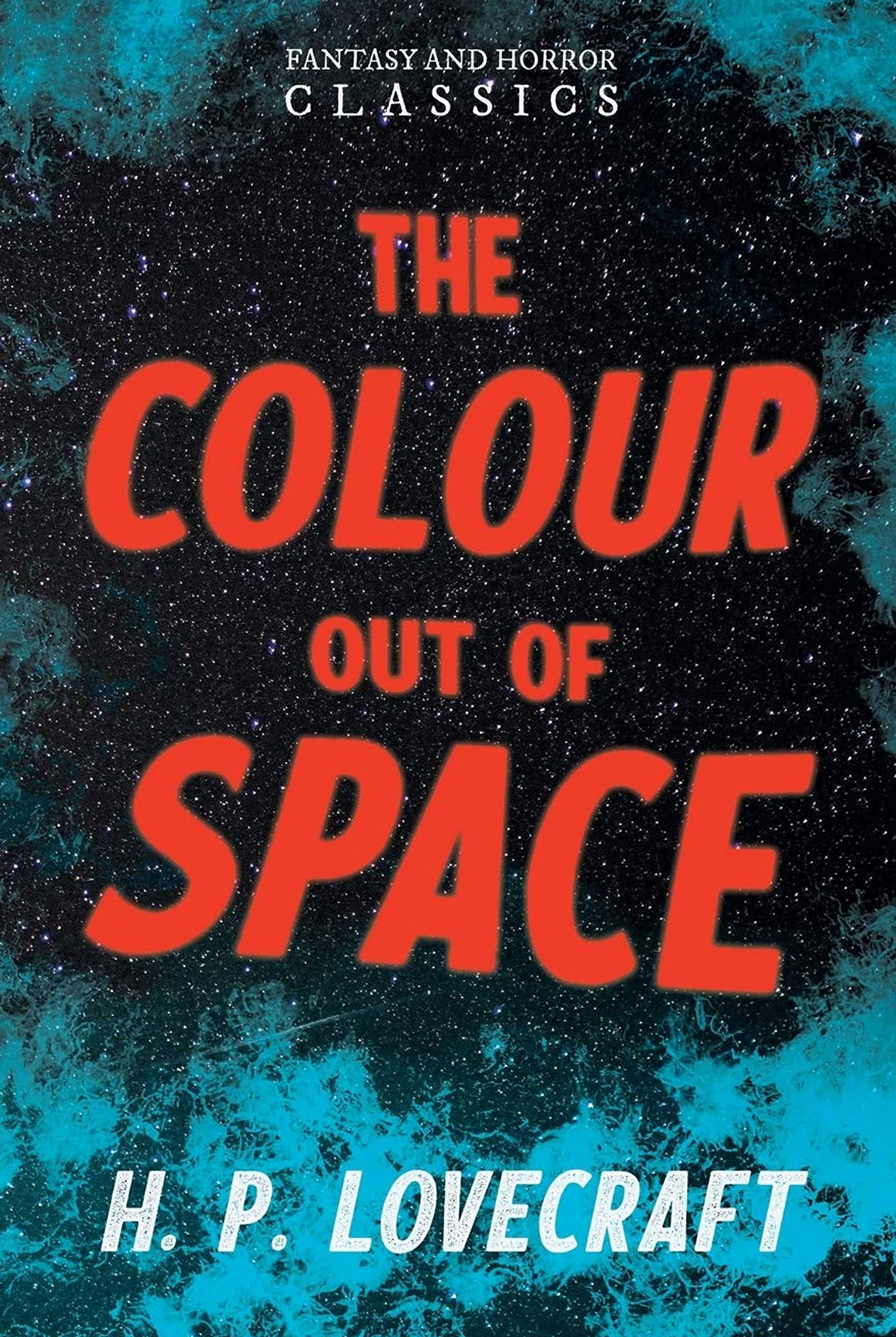 The Colour Out of Space: Fantasy and Horror Classics