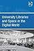 University Libraries and Space in the Digital World