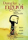 Dựng Lại Người - Nhà Báo Ngẫm Chuyện Đời