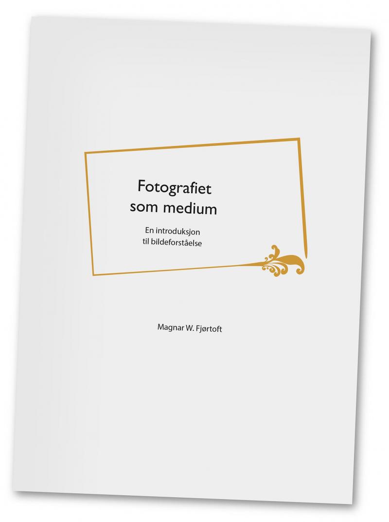 Fotografiet som medium. En introduksjon til bildeforståelse.