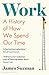 Work: A History of How We Spend Our Time