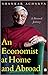 An Economist At Home And Abroad