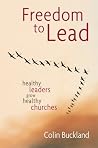 FREEDOM TO LEAD - HEALTHY LEADERS GROW HEALTHY CHURCHES FREEDOM TO LEAD - HEALTHY LEADERS GROW HEALTHY CHURCHES